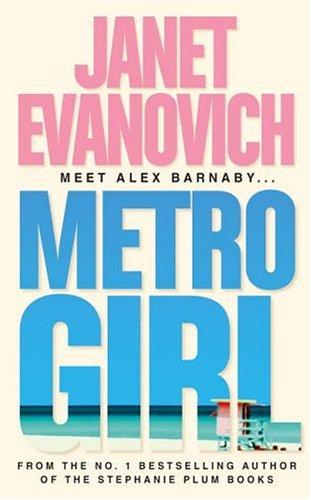 Janet Evanovich: METRO GIRL (ALEXANDRA BARNABY, NO 1) (Paperback, 2005, Harpercollins)