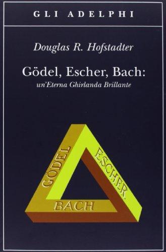 Douglas R. Hofstadter: Gödel, Escher, Bach. Un'eterna ghirlanda brillante. Una fuga metaforica su menti e macchine nello spirito di Lewis Carroll (Italian language, 1984)