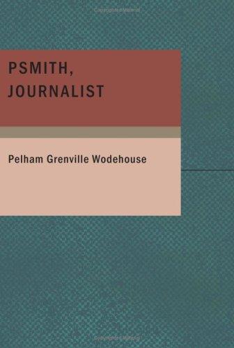 P. G. Wodehouse: Psmith Journalist (Paperback, BiblioBazaar)