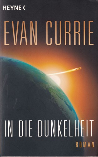Evan Currie: In die Dunkelheit (German language, 2013, Wilhelm Heyne Verlag)