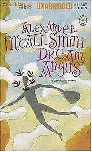 Alexander McCall Smith: Dream Angus (AudiobookFormat, 2006, Brilliance Audio Unabridged Lib Ed)