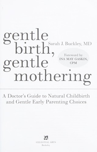 Sarah J. Buckley: Gentle birth, gentle mothering (2009, Celestial Arts)