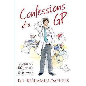 Benjamin Daniels: Confessions of a GP (Paperback, 2010, The Friday Project)