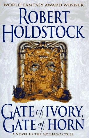 Robert Holdstock: Gate of ivory, gate of horn (1997, ROC)