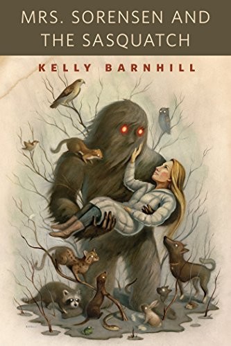 Kelly Regan Barnhill: Mrs. Sorensen and the Sasquatch (2014, Doherty Associates, LLC, Tom)