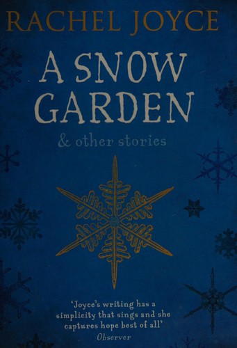 Rachel Joyce: Snow Garden and Other Stories (2016, Transworld Publishers Limited)