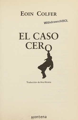 Eoin Colfer: El Caso Cero (Spanish language, 2008, Montena)