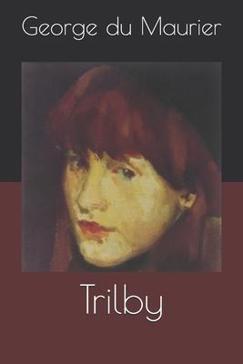 George Du Maurier: Trilby (2021, Independently Published)