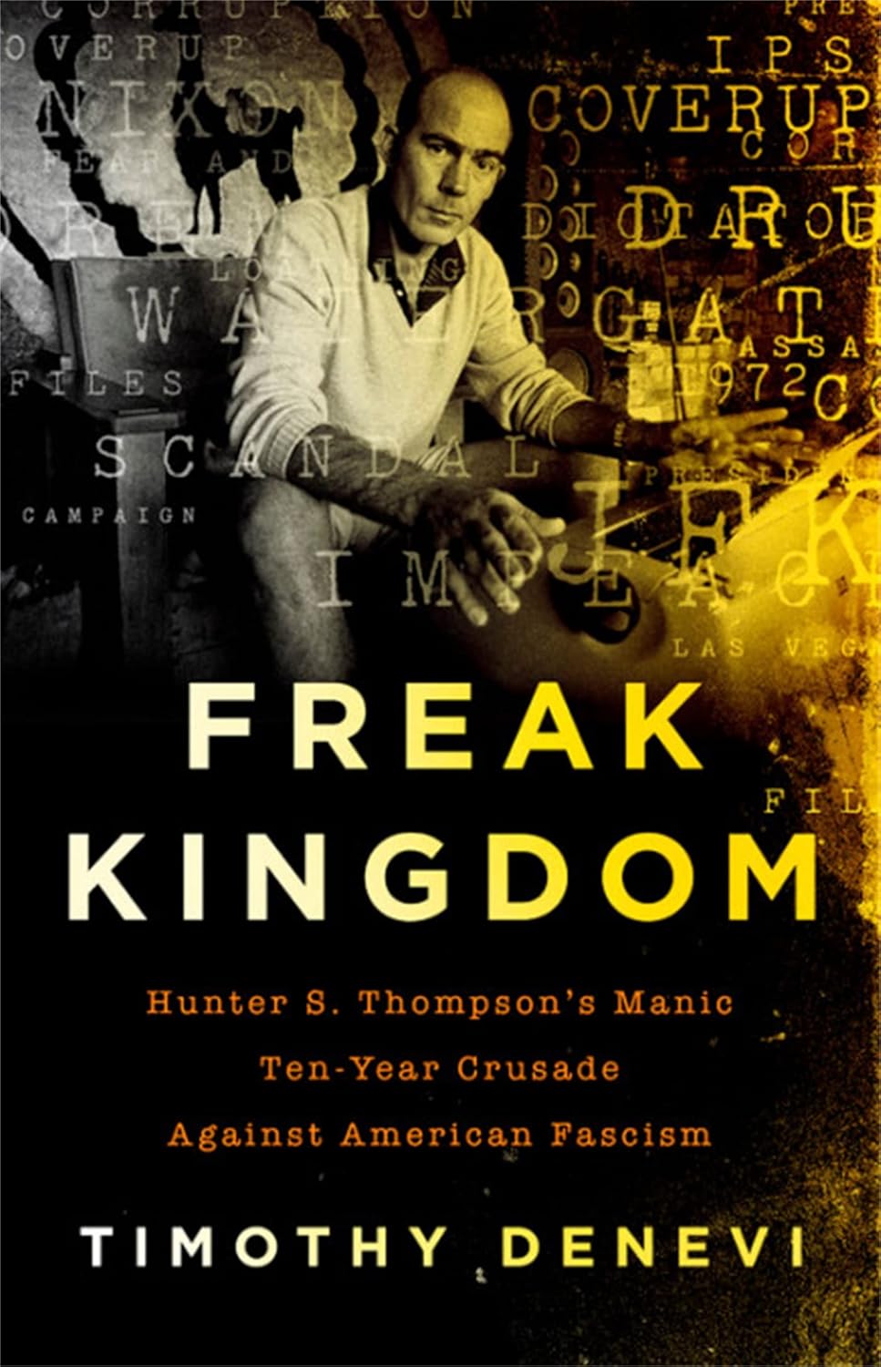 Timothy Denevi: Freak Kingdom (Hardcover, 2018)