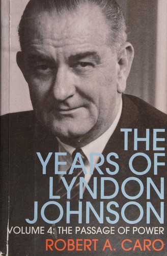 Robert A. Caro: The Years of Lyndon Johnson (2014, Bodley Head)