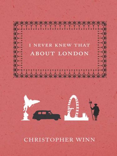 Christopher Winn: I Never Knew That About London (EBook, 2009, Ebury Publishing)