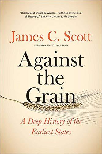 James C. Scott: Against the grain (2018, Yale University Press)