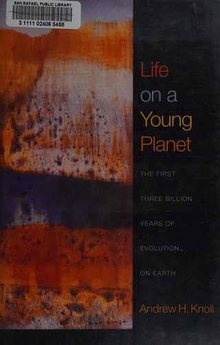 Andrew H. Knoll: Life on a young planet (Princeton University Press)