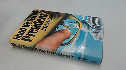 Jeffrey Archer: Shall we tell the President? (1977, Cape, Viking Press)