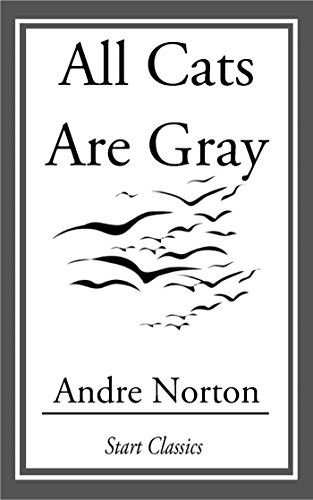 Andre Norton: All Cats Are Gray (Start Classics)