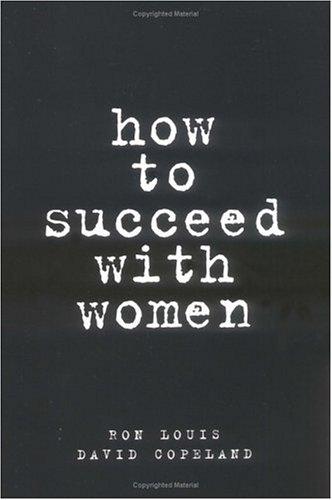 Ron Louis: How to succeed with women (1998, Parker Pub. Co.)