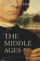 Johannes Fried: The Middle Ages (Hardcover, 2015, Belknap Press)
