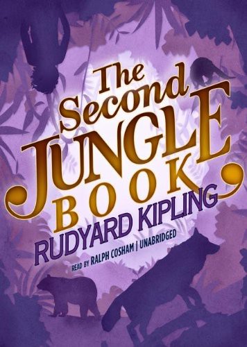 Rudyard Kipling, Ralph Cosham: The Second Jungle Book (AudiobookFormat, 2012, Blackstone Audio, Inc., Blackstone Audiobooks)