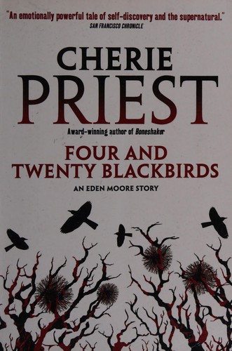 Cherie Priest: Four and twenty blackbirds (2012, Titan, Titan Books Limited)