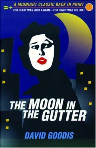 David Goodis: The Moon in the Gutter (Midnight Classics) (Paperback, 1999, Serpent's Tail)