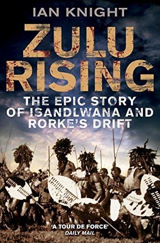 Ian Knight: Zulu Rising: The Epic Story of iSandlwana and Rorke's Drift (2011)