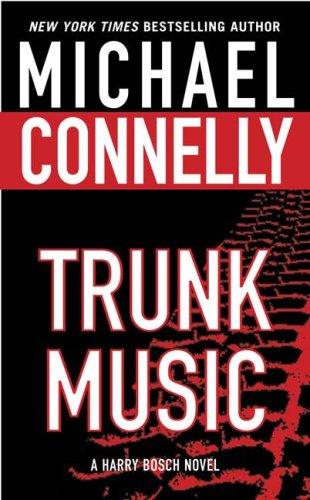 Michael Connelly: Trunk Music (Harry Bosch Novels) (Paperback, 2006, St. Martin's Paperbacks)