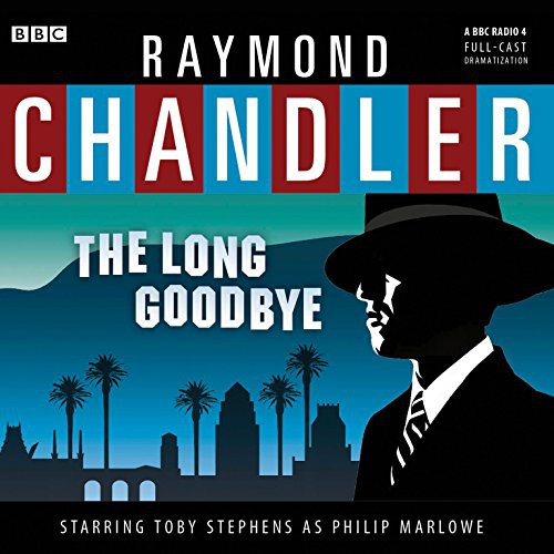 Raymond Chandler: The Long Goodbye (AudiobookFormat, 2014, BBC Worldwide, Ltd.)