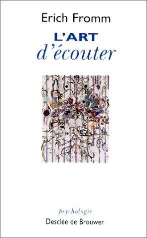 Erich Fromm: L'art d'écouter (Paperback, 2000, Desclée De Brouwer)