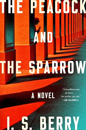 I. S. Berry: Peacock and the Sparrow (2023, Atria Books)