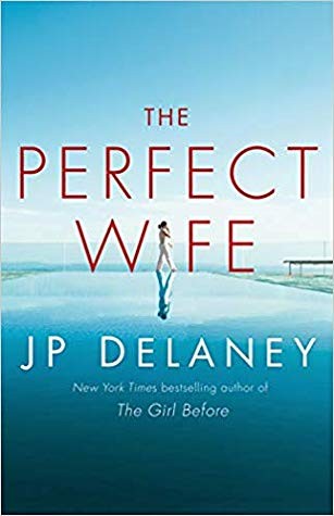 J. P. Delaney: The Perfect Wife (2019, Ballentine Books)