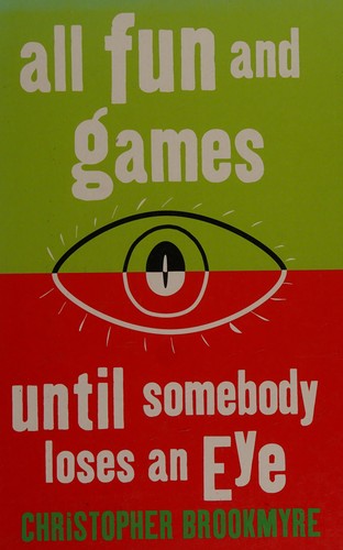 Christopher Brookmyre: All fun and games until somebody loses an eye (2005, Windsor/Paragon)