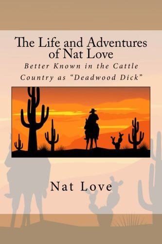 Nat Love: The Life and Adventures of Nat Love (Paperback, 2016, CreateSpace Independent Publishing Platform)