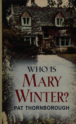 Pat Thornborough: Who is Mary Winter? (2009, Thorndike Press)