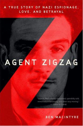 Ben Macintyre: Agent Zigzag (Hardcover, 2007, Harmony Books)