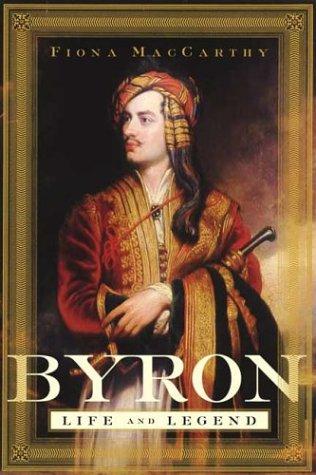 Fiona MacCarthy: Byron (2004, Farrar, Straus and Giroux)