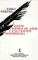 Pablo Neruda: Veinte poemas de amor y Una canción desesperada (Paperback, Spanish language, 2001, Editorial Seix Barral)