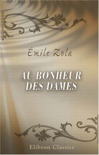 Émile Zola: Au Bonheur des Dames (Paperback, French language, 2001, Adamant Media Corporation)