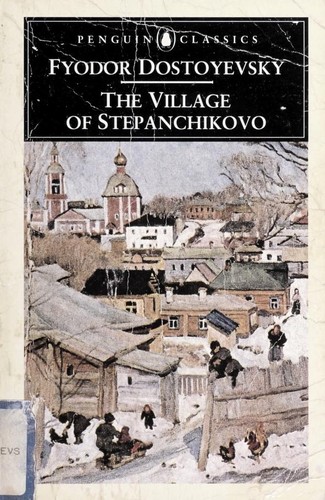 Fyodor Dostoevsky: The village of Stepanchikovo and its inhabitants (1995, Penguin Books)