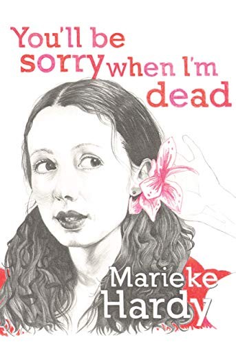 Marieke Hardy: You'll Be Sorry When I'm Dead (Paperback, 2011, Allen & Unwin)