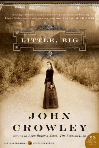 John Crowley: Little, Big (P.S.) (Paperback, 2006, Harper Perennial Modern Classics)