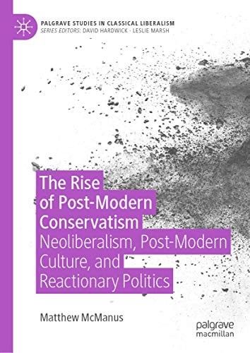 Matthew McManus: The Rise of Post-Modern Conservatism (2019, Palgrave Macmillan)