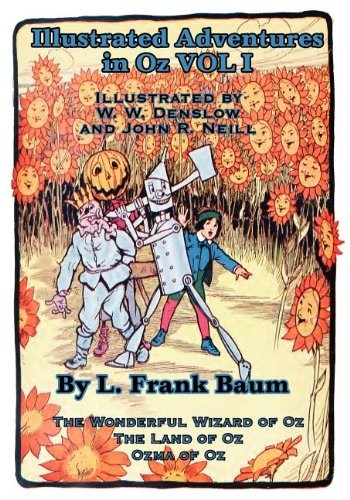 L. Frank Baum: Illustrated Adventures in Oz Vol I: The Wizard of Oz, the Land of Oz, Ozma of Oz (Paperback, 2011, Wilder Publications)