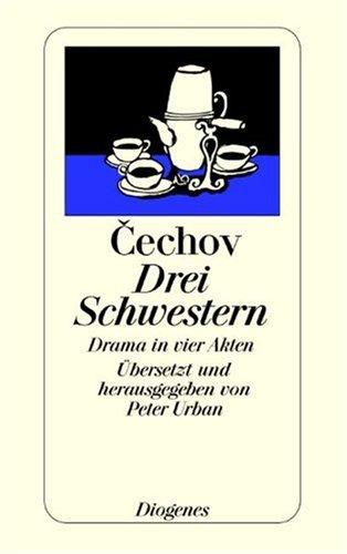 Anton Chekhov: Drei Schwestern. Drama in vier Akten. (Paperback, German language, 2000, Diogenes Verlag)