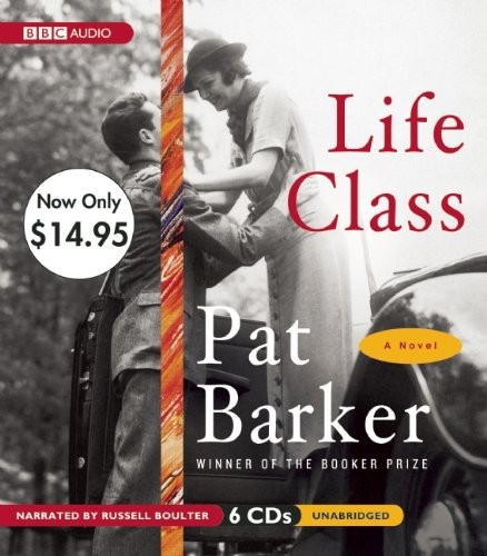 Pat Barker: Life Class (AudiobookFormat, 2010, AudioGO)