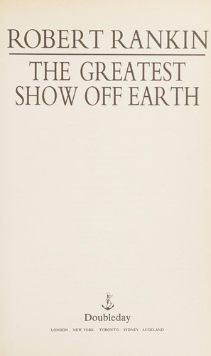 Robert Rankin: The Greatest Show Off Earth (1994, DoubleDay)