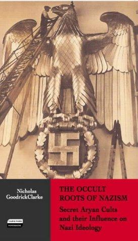 Nicholas Goodrick-Clarke: The occult roots of Nazism (Paperback, 2004, Tauris Parke)