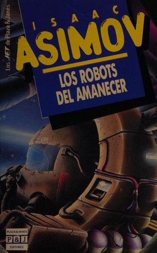 Isaac Asimov: Los Robots Del Amanecer (Paperback, Spanish language, 1991, Astran)