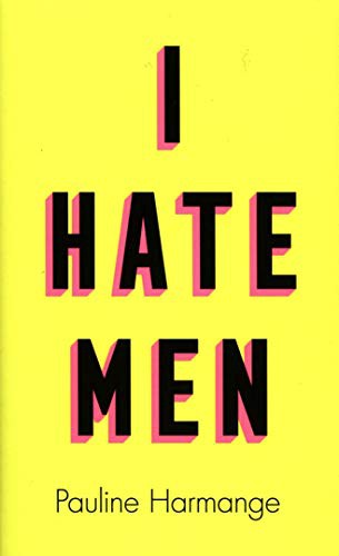 Natasha Lehrer, Pauline Harmange: I Hate Men (Hardcover, 2021, Fourth Estate)