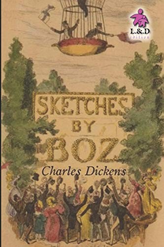 Charles Dickens: Sketches by Boz (2018, Independently Published, Independently published)