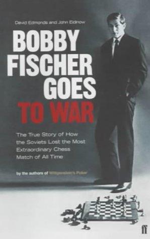 David Edmonds, John Eidinow, Edmonds, David: Bobby Fischer Goes to War (Hardcover, 2004, Faber and Faber)